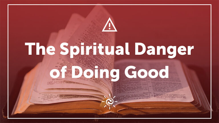 El Peligro Espiritual de Hacer el Bien